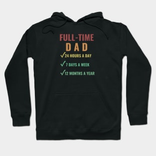 Full-Time Dad 24 Hours A Day 7 Days A Week 12 Month A Year Hoodie